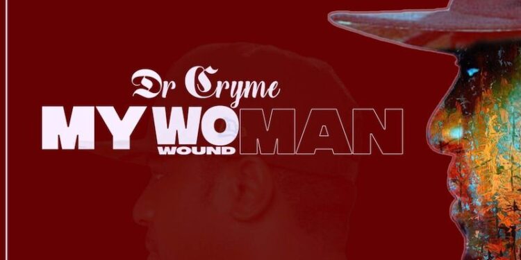 Dr Cryme – My Woman (Prod. by Mr. Brown Beatz)