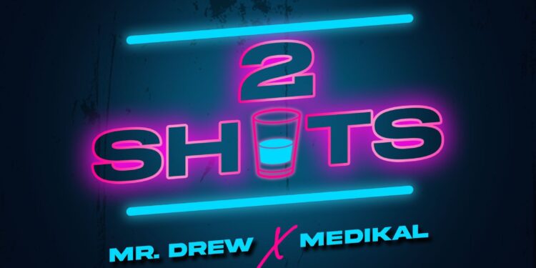 Mr. Drew – 2 Shots ft. Medikal