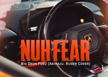 Big Deon Fosu – Nuh Fear (Asiwaju Cover)