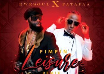 Kwesoul – Pimpin Leisure (Remix) ft. Patapaa
