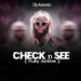 DJ Azonto – Check N See (Fully Active) (Prod By Abochi)